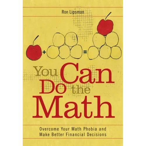 You Can Do the Math: Overcome Your Math Phobia and Make Better Financial Decisions