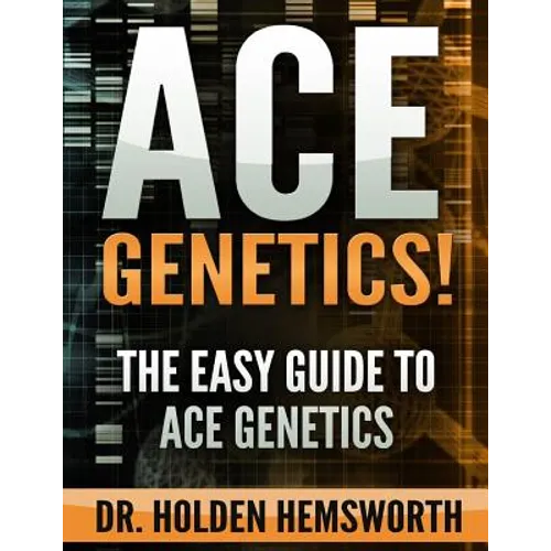Ace Genetics!: The EASY Guide to Ace Genetics