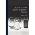 The National Soda Fountain Guide,