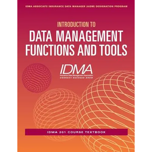 Introduction to Data Management Functions and Tools: IDMA 201 Course Textbook