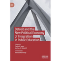 Detroit and the New Political Economy of Integration in Public Education