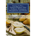 Eating A Pre-Dialysis Kidney Diet - Sodium, Potassium, Phosphorus and Fluids: A Kidney Disease Solution