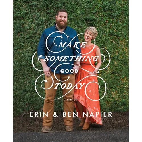 Make Something Good Today: A Memoir