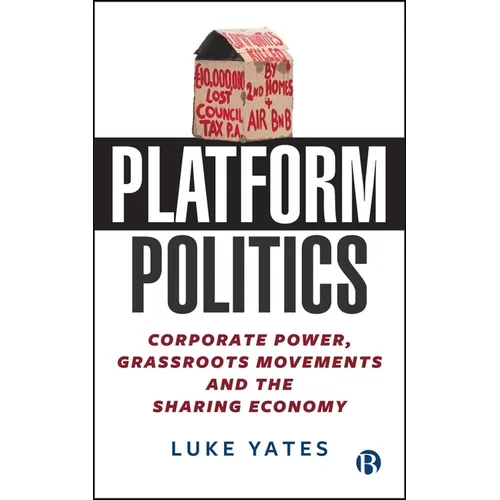 Platform Politics: Corporate Power, Grassroots Movements and the Sharing Economy
