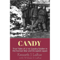 Candy: True Tales of a 1st Cavalry Soldier in the Korean War and Occupied Japan