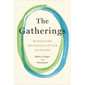 The Gatherings: Reimagining Indigenous-Settler Relations