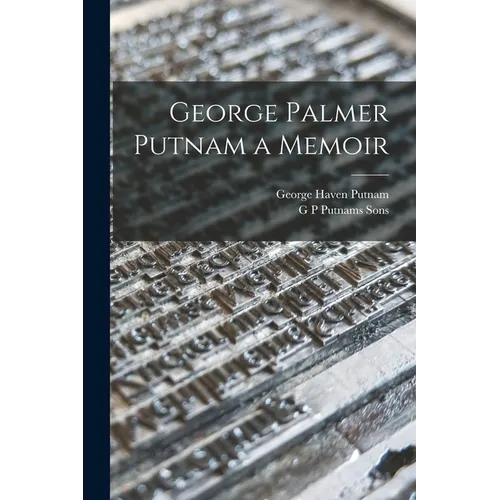 George Palmer Putnam a Memoir