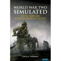 World War Two Simulated: Digital Games and Reconfigurations of the Past