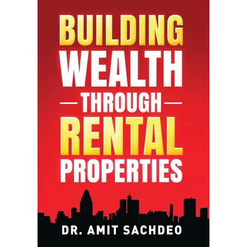 Building Wealth through Rental Properties: A Beginner's Guide to Real Estate Investing