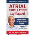 Atrial Fibrillation Explained: Understanding The Next Cardiac Epidemic