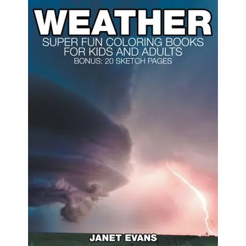 Weather: Super Fun Coloring Books For Kids And Adults (Bonus: 20 Sketch Pages)