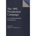 The 1992 Presidential Campaign: A Communication Perspective