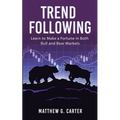 Trend Following: Learn to Make a Fortune in Both Bull and Bear Markets