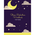 Stress Reduction Workbook For Teens: Ideal and Perfect Gift Stress Reduction Workbook For Teens and Kids Best gift for Son, Daughter, Boyfriend, Girlf