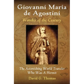 Giovanni Maria de Agostini, Wonder of the Century: The Astonishing World Traveler Who Was A Hermit