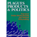 Plagues, Products, and Politics: Emergent Public Health Hazards and National Policymaking