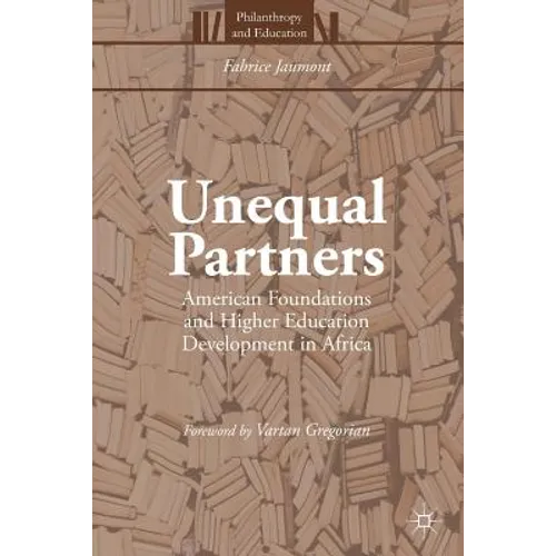 Unequal Partners: American Foundations and Higher Education Development in Africa
