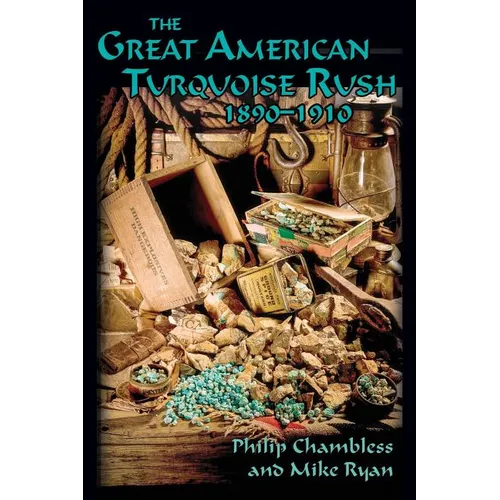 The Great American Turquoise Rush, 1890-1910, Softcover