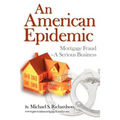 An American Epidemic: Mortgage Fraud--A Serious Business