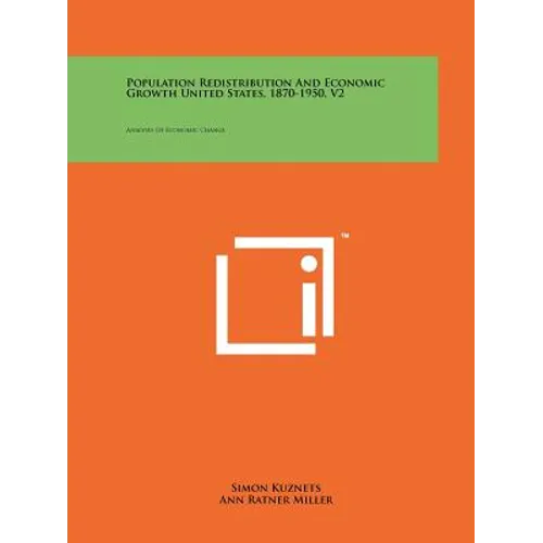 Population Redistribution And Economic Growth United States, 1870-1950, V2: Analyses Of Economic Change