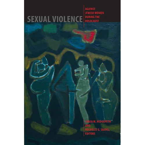 Sexual Violence against Jewish Women during the Holocaust