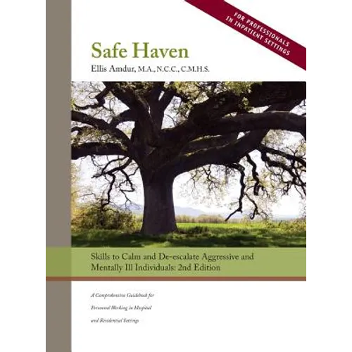Safe Haven: Skills to Calm and De-escalate Aggressive and Mentally Ill Individuals