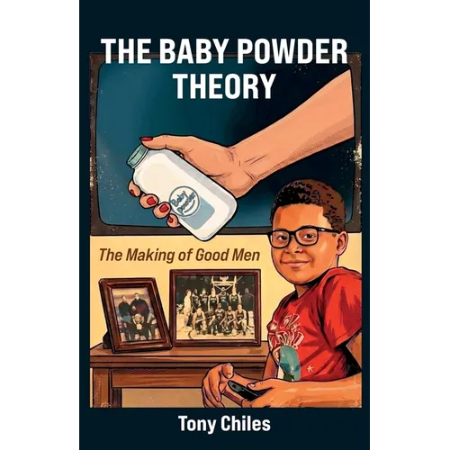 The Baby Powder Theory, The Making of Good Men