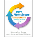 Dbt Next Steps Clinician's Manual: Building a Life Worth Living