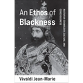 An Ethos of Blackness: Rastafari Cosmology, Culture, and Consciousness