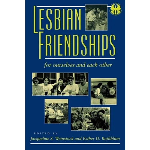 Lesbian Friendships: For Ourselves and Each Other