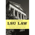 Lsu Law: The Louisiana State University Law School from 1906 to 1977