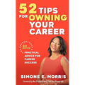52 Tips for Owning Your Career: Practical Advice for Career Success (2nd edition)