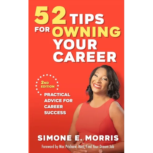52 Tips for Owning Your Career: Practical Advice for Career Success (2nd edition)