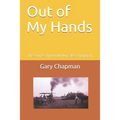 Out of My Hands: The Stories of Harold Hunsaker Chapman