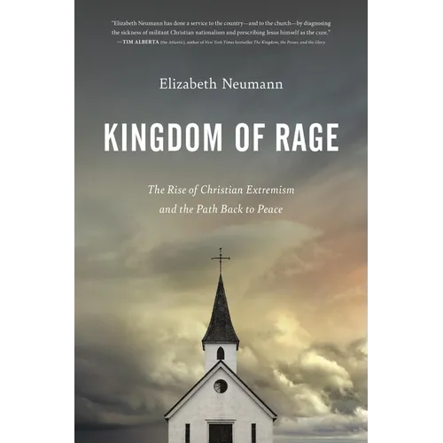 Kingdom of Rage: The Rise of Christian Extremism and the Path Back to Peace