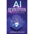 AI Revolution: The Future Unveiled