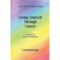 Loving Yourself Through Cancer: A Journey of Hope and Inspiration