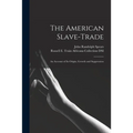The American Slave-trade: an Account of Its Origin, Growth and Suppression