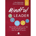 Mindful Leader: How to take the lead on your life and let serenity guide you down the path of success