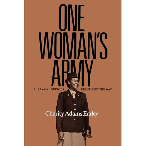One Woman's Army: A Black Officer Remembers the Wac Volume 12