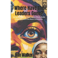 Where Have the Leaders Gone?: Using the Power of Past Leadership to Build, Heal, and Uplift the Black Community