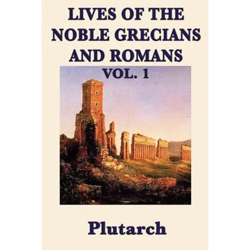 Lives of the Noble Grecians and Romans Vol. 1