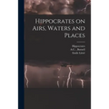 Hippocrates on Airs, Waters and Places