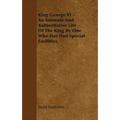 King George VI - An Intimate and Authoritative Life of the King by One Who Has Had Special Facilities