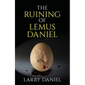 The Ruining of Lemus Daniel