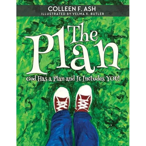 The Plan: God Has a Plan and It Includes You!