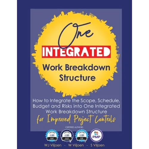 One Integrated Work Breakdown Structure: for Improved Project Controls
