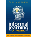 Informal Learning at Work: How to Boost Performance in Tough Times