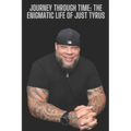 Journey Through Time: The Enigmatic Life of Just Tyrus