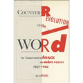 Counter-Revolution of the Word: The Conservative Attack on Modern Poetry, 1945-1960
